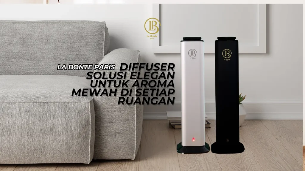 Lelah Wangi Ruangan Cepat Hilang? Ini Rahasia Diffuser Tahan Lama yang Sesungguhnya